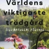 Världens viktigaste trädgård : till naturens försvar