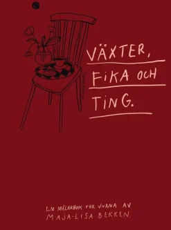 Växter, fika och ting : en målarbok för vuxna av Maja-Lisa Bekken