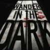 Wander in the Dark
