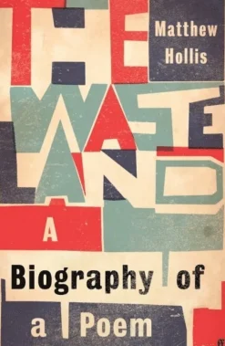 Waste Land - A Biography of a Poem