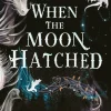 When the Moon Hatched