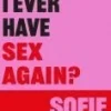 Will I Ever Have Sex Again?