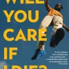 Will You Care If I Die?