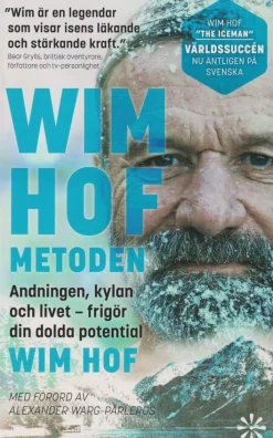 Wim Hof-metoden : andningen, kylan och livet - frigör din dolda potential