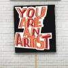 You Are An Artist