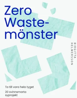 Zero waste-mönster : 20 svinnsmarta syprojekt till din garderob
